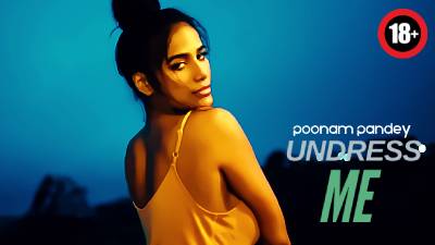 Undress ME 2024 - Poonam Pandey Onlyfans | Movies07prime