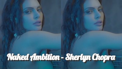 Naked Ambition - Sherlyn Chopra