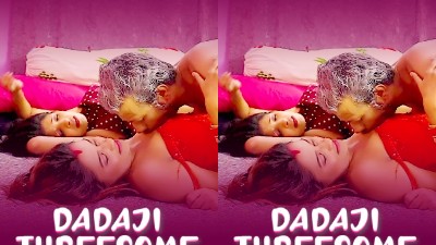 Dadaji Threesome 2025 - Hindi - Uncut Short Film