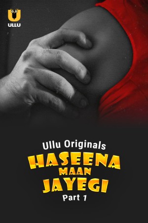 Haseena Maan Jayegi S01 2025 - Hindi - Ullu App