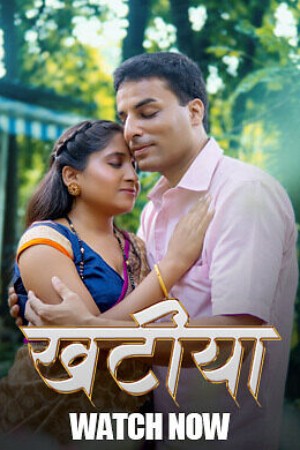Khatiya S01 2025 - Hindi - Hulchul App