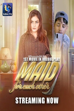 Maid For Each Other S01 2025 - Hindi - BulBulPlay App