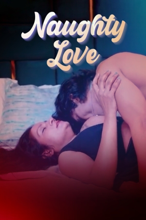 Naughty Love 2025 - Hindi - Uncut Short Film