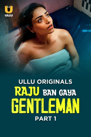 Raju Ban Gaya Gentleman S01 2025 - Hindi - Ullu App