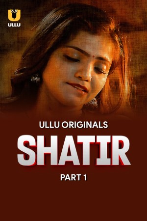 Shatir S01 2025 - Hindi - Ullu App