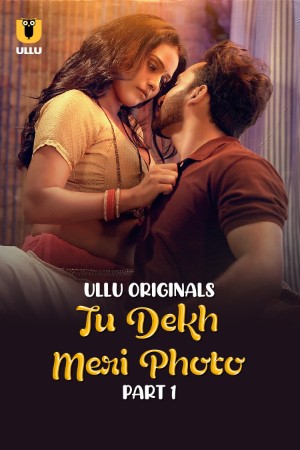 Tu Dekh Meri Photo S01 2025 - Hindi - Ullu App