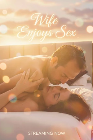 Wife Enjoys Sex & Reaches Climax Midway 2026 - Hindi - UNCUT Short Film